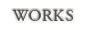 WORKS